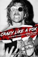 Crazy Like A Fox: The Definitive Chronicle of Brian Pillman 20 Years Later 1976541247 Book Cover