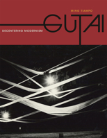 Gutai: Decentering Modernism 0226801667 Book Cover