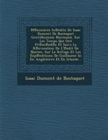 Mémoires Inédits De Dumont De Bostaquet, Gentilhomme Normand, Sur Les Temps Qui Ont Précédé Et Suivi La Révocation De L'édit De Nantes, Sur Le Refuge ... Angleterre Et En Irlande... 1271401169 Book Cover
