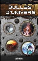 Bulles d'Univers: 7 Histoires de Science-Fiction, Fantasy Et Fantastique 1546761373 Book Cover