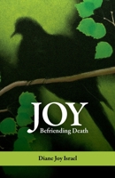 Joy: Befriending Death 1737629100 Book Cover