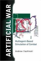 Artificial War: Multiagent-Based Simulation of Combat 9812388346 Book Cover
