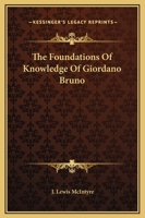 The Foundations Of Knowledge Of Giordano Bruno 1417990201 Book Cover