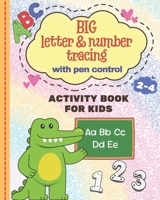 Big Letter & Number Tracing: Practice for Kids with Pen Control for Ages 2-4. B0FC6QVG98 Book Cover