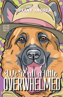We're All a Little Overwhelmed 199072406X Book Cover