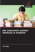 Jak usprawnic system edukacji w Sudanie 6630333519 Book Cover