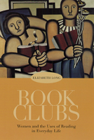 Book Clubs: Women and the Uses of Reading in Everyday Life 0226492621 Book Cover
