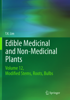 Edible Medicinal and Non-Medicinal Plants: Volume 12 Modified Stems, Roots, Bulbs 3319260642 Book Cover
