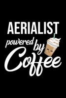 Aerialist Powered by Coffee: Christmas Gift for Aerialist Funny Aerialist Journal Best 2019 Christmas Present Lined Journal 6x9inch 120 pages 1702235181 Book Cover