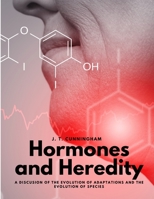 Hormones and Heredity - A Discusion of the Evolution of Adaptations and the Evolution of Species 1805479180 Book Cover