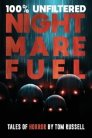 100% Unfiltered Nightmare Fuel B09GZFCBMN Book Cover