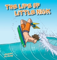 The Life of Little Nick: Helping kids discover the power of sport for positive mental health 0645473405 Book Cover