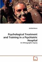 Psychological Treatment and Training in a Psychiatric Hospital: An Ethnographic Inquiry 3639309286 Book Cover