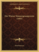 Der Wiener Mannergesangverein (1893) 116849639X Book Cover