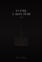 LETTRE À MON PÈRE: ce que le silence a fini par dire (French Edition) B0H8K2W6P5 Book Cover