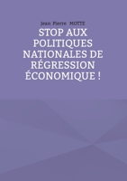 Stop aux politiques nationales de r?gression ?conomique ! 2322408662 Book Cover