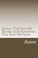 Living The Law Of Attraction Lifestyle: The Easy Method 1500865273 Book Cover