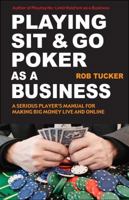 Playing Sit & Go Poker as a Business 1580422659 Book Cover