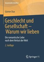 Geschlecht und Gesellschaft - Warum wir lieben: Die romantische Liebe nach dem Verlust der Welt (Gesammelte Schriften, 9) 3658173742 Book Cover