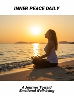 Inner Peace Daily: A Journey Toward Emotional Well-Being B0FRY66317 Book Cover