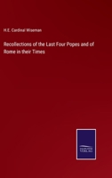 Recollections of the Last Four Popes and of Rome in Their Times 1346089477 Book Cover