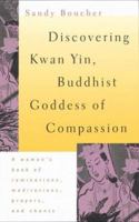 Discovering Kwan Yin, Buddhist Goddess of Compassion 0807013412 Book Cover