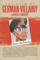 The Myth of German Villainy 1477231838 Book Cover