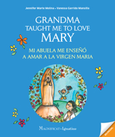 Grandma Taught Me to Love Mary: Mi Abuela Me Enseño a Amar a la Virgen Maria 162164426X Book Cover