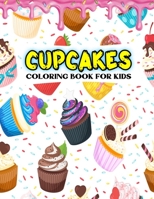 Cupcakes Coloring Book For Kids: Birthday Cake Coloring Book Gifts From Mom B08F6RC83B Book Cover