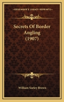 Secrets of Border Angling 1166152928 Book Cover