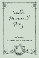 Timeless Devotional Poetry: An Anthology 1973684799 Book Cover