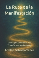 La Ruta de la Manifestación: Un Viaje Consciente a la Transformación Personal (Spanish Edition) B0FJ67ZTYJ Book Cover