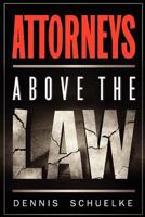 Attorneys Above the Law 0983946809 Book Cover