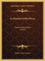 La Moschea Della Mecca: Memoria Illustrativa (1874) 1162283971 Book Cover