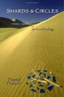 Shards & Circles: Artistic Adventures in Spirit and Ecology 1552127842 Book Cover