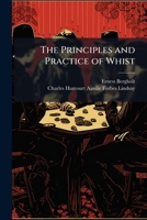 The Principles And Practice Of Whist... 1148035605 Book Cover
