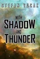 With Shadow and Thunder 0648473171 Book Cover