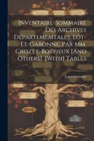 Inventaire-Sommaire Des Archives Départememtales. Lot-Et-Garonne, Par Mm. Crozet, Bosvieux [And Others]. [With] Tables 1021927678 Book Cover