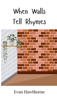 When Walls Tell Rhymes 3690742781 Book Cover