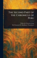 The Second Part of the Chronicle of Peru 1023377721 Book Cover