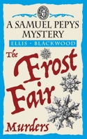 The Frost Fair Murders: The Samuel Pepys Mysteries Book 5 1068702745 Book Cover