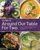 Around Our Table For Two: Heirloom Cooking, Time Honored Techniques, Nourishing Traditions, Local Flair B0G3M2NZFR Book Cover