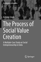 The Process of Social Value Creation: A Multiple-Case Study on Social Entrepreneurship in India 8132238508 Book Cover