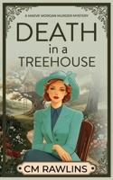 Death in a Treehouse: A 1920s Murder Mystery (The Maeve Morgan Historical Cozy Mystery Series) B0GCF6T7N4 Book Cover