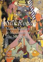 Silk Road: Monks, Warriors & Merchants 9622177212 Book Cover