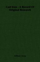 Cast Iron: A Record of Original Research 1341040461 Book Cover