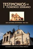 Testimonios de Florencio Serrano: Alta California Remembered, 1834-1850 1439233144 Book Cover