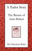 Tudor Story: The Return of Anne Boleyn 071889166X Book Cover