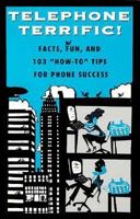 Telephone Terrific!: Facts, Fun, and 103 "How-To" Tips for Phone Success 0850132266 Book Cover