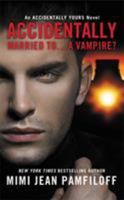 Accidentally Married to...a Vampire? 1455546941 Book Cover
